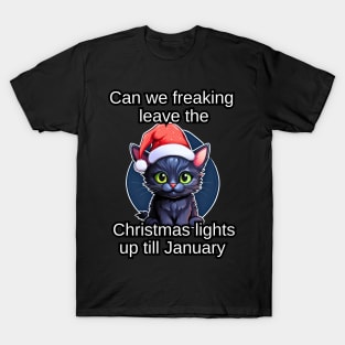 Can We Freaking Leave The Christmas Lights Up Till January T-Shirt